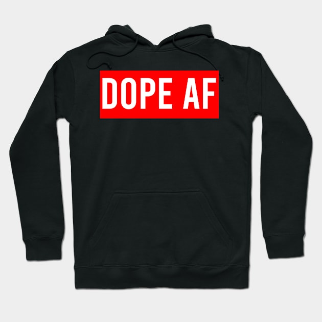 Dope AF Hoodie by Dynasty Arts